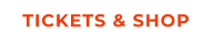 TICKETS & SHOP