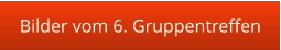 Bilder vom 6. Gruppentreffen