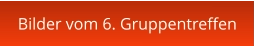 Bilder vom 6. Gruppentreffen