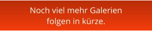 Noch viel mehr Galerien folgen in kürze.
